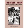 The Hitler I Knew: A Young Girl's Memoirs of WW II in Germany