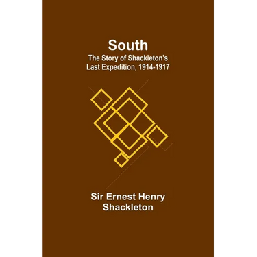 South: The Story of Shackleton's Last Expedition, 1914-1917