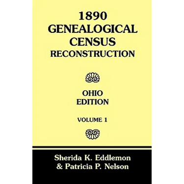 1890 Genealogical Census Reconstruction: Ohio Edition, Volume 1