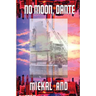 No Moon, Dante