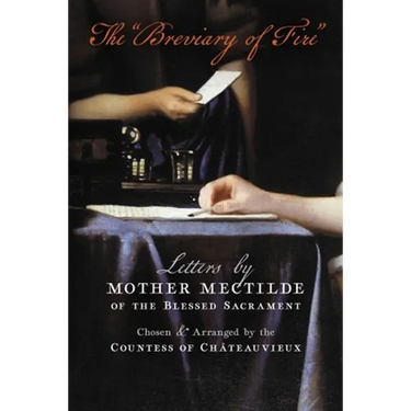 The "Breviary of Fire": Letters by Mother Mectilde of the Blessed Sacrament