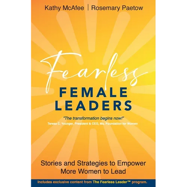 Fearless Female Leaders: Stories and Strategies to Empower More Women to Lead