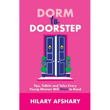 Dorm to Doorstep -Tips, Tidbits and Tales Every Young Woman Will Want to Read