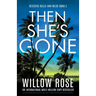 Then She's Gone: An unputdownable, gripping and twisty crime thriller packed with suspense