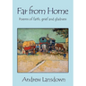 Far From Home: Poems of Faith, Grief and Gladness