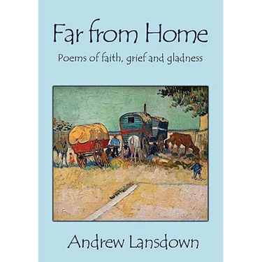 Far From Home: Poems of Faith, Grief and Gladness