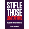 Stifle Those Limitations: Believing in possibilities