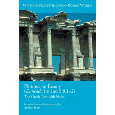 Plotinus on Beauty (Enneads 1.6 and 5.8.1-2): The Greek Text with Notes