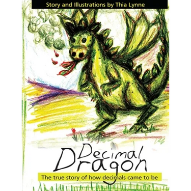 Decimal Dragon: The true story of how decimals came to be.