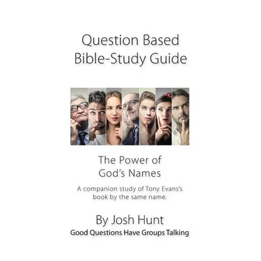 Question-based Bible Study Guide -- The Power of God's Names: Good Questions Have Groups Talking