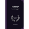 An Elementary Treatise On Crystallography