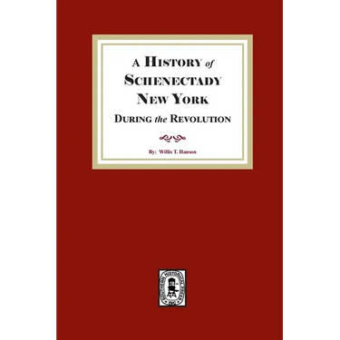 A History of Schenectady During the Revolution