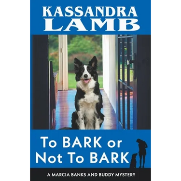 To Bark or Not to Bark, A Marcia Banks and Buddy Mystery