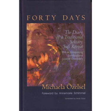 Forty Days: The Diary of a Traditional Solitary Sufi Retreat