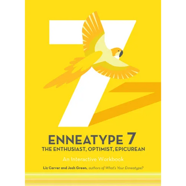 Enneatype 7: The Enthusiast, Optimist, Epicurean: An Interactive Workbook