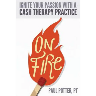 On Fire: Ignite Your Passion with a Cash Therapy Practice