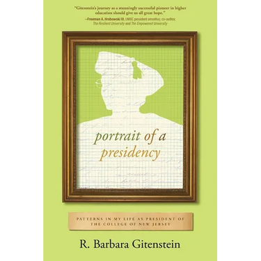 Portrait of a Presidency: Patterns in My Life as President of The College of New Jersey