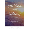 Joy Comes In The Morning: A Bible Study For Women Going Through Various Trials