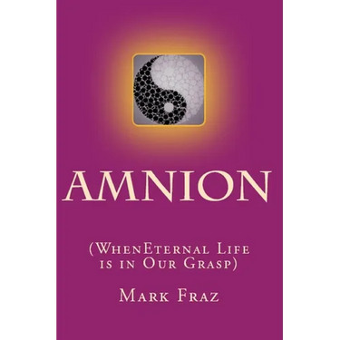 Amnion: When Eternal Life is in Our Grasp