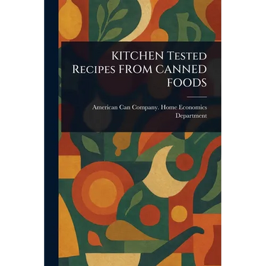 KITCHEN Tested Recipes FROM CANNED FOODS