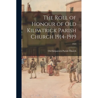The Roll of Honour of Old Kilpatrick Parish Church 1914-1919; 1923