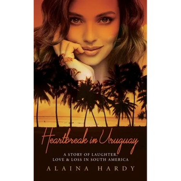 Heartbreak in Uruguay: A story of laughter, love and loss in South America