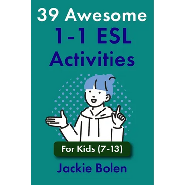 39 Awesome 1-1 ESL Activities: For Kids (7-13)
