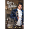 Darcy's Decision: Given Good Principles Volume 1