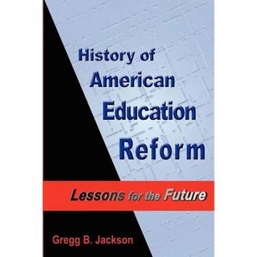 History of American Education Reform: Lessons for the Future
