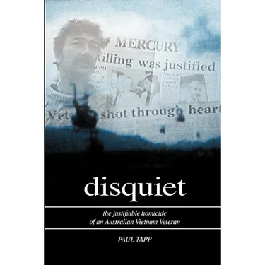 Disquiet - the Justifiable Homicide of an Australian Vietnam Veteran