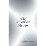 The Crooked Mirror: Selected Poems by Stephen Evans