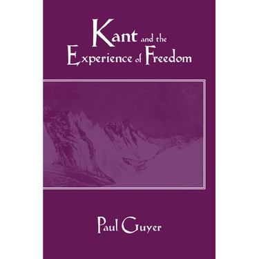 Kant and the Experience of Freedom: Essays on Aesthetics and Morality