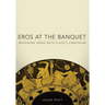 Eros at the Banquet: Reviewing Greek with Plato's Symposium Volume 40