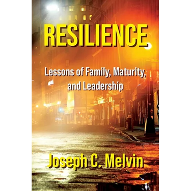 Resilience: Lessons of Family, Maturity, and Leadership