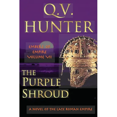 The Purple Shroud, A Novel of the Late Roman Empire: Embers of Empire VII