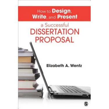 How to Design, Write, and Present a Successful Dissertation Proposal