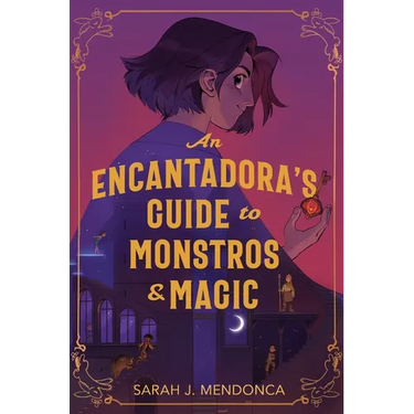 An Encantadora's Guide to Monstros & Magic