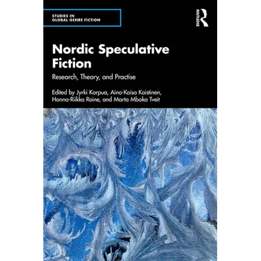 Nordic Speculative Fiction: Research, Theory, and Practise