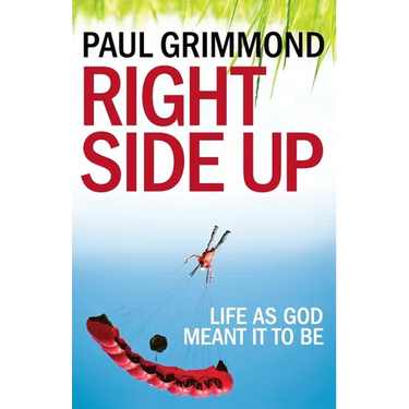 Right Side Up: Life as God meant it to be