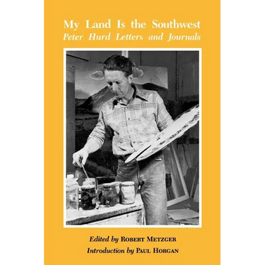 My Land is the Southwest: Peter Hurd Letters and Journals