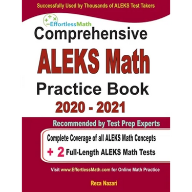 Comprehensive ALEKS Math Practice Book 2020 - 2021: Complete Coverage of all ALEKS Math Concepts + 2 Full-Length ALEKS Math Tests