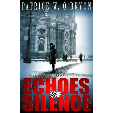 Echoes of Silence: A Novel of Nazi Germany