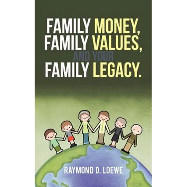 Family Money, Family Values, and Your Family Legacy.