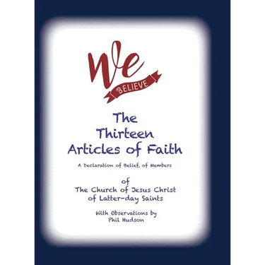 We Believe: The Thirteen Articles of Faith