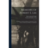 Memoirs of Robert E. Lee: His Military and Personal History, Embracing a Large Amount of Information Hitherto Unpublished