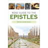 Rose Guide to the Epistles: Charts and Overviews from Romans to Revelation