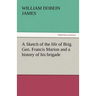 A Sketch of the Life of Brig. Gen. Francis Marion and a History of His Brigade