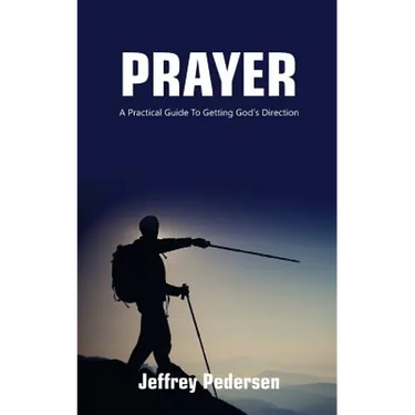 Prayer: A Practical Guide to Getting God's Direction