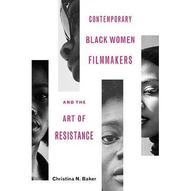 Contemporary Black Women Filmmakers and the Art of Resistance