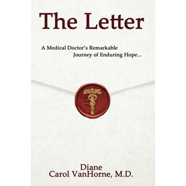 The Letter.: A Medical Doctor's Remarkable Journey of Enduring Hope...